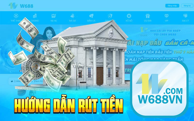 Hướng Dẫn Rút Tiền W688