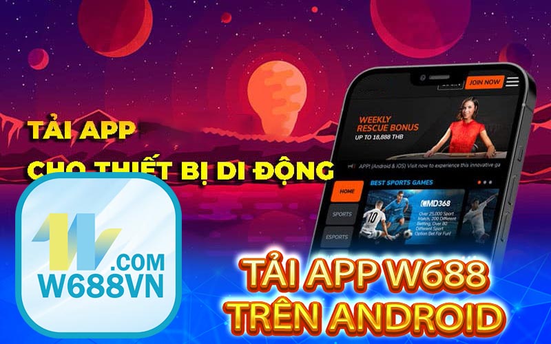 Hướng dẫn tải app nhà cái W688 cho Android