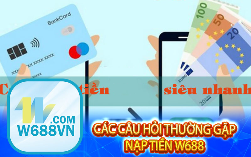 Những câu hỏi thường gặp khi nạp tiền